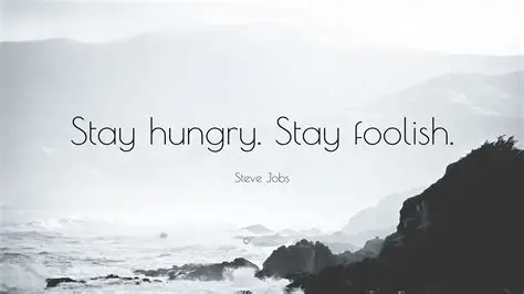Steve Jobs Stay Hungry Stay Foolish Quote